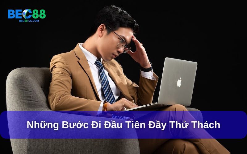 Thử thách và hành trình thành lập Bec88 Thử thách và hành trình thành lập Bec88